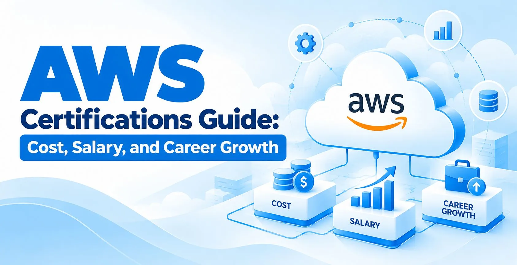 AWS Certifications Guide: Cost, Salary, and Career Growth