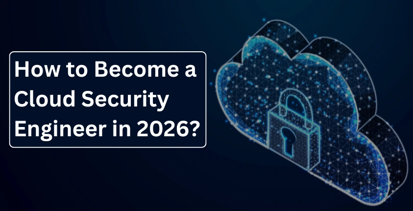 How to Become a Cloud Security Engineer in 2026?
