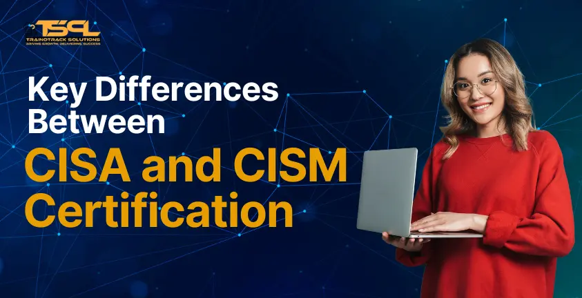 Key Differences Between CISA and CISM Certification